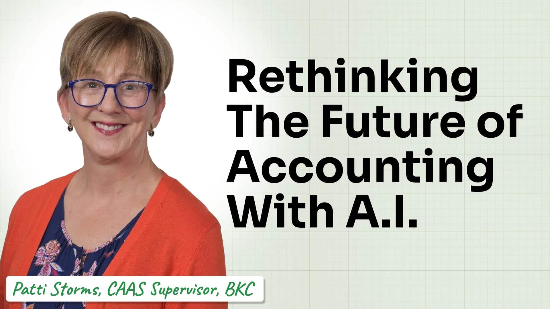 Patti Storms, CAAS Supervisor, BKC, with text reading: Rethinking The Future of Accounting With A.I
